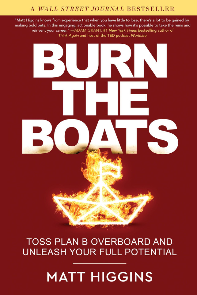 Burn the Boats: Toss Plan B Overboard and Unleash Your Full Potential book cover by Matt Higgins