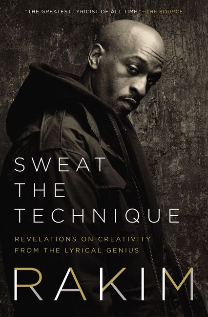 Sweat the Technique: Revelations on Creativity from the Lyrical Genius book cover by Rakim