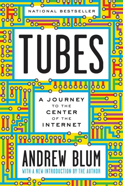 Tubes: A Journey to the Center of the Internet with a New Introduction by the Author book cover by Andrew Blum