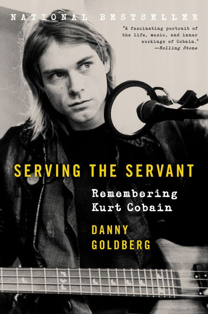 Serving the Servant: Remembering Kurt Cobain book cover by Danny Goldberg
