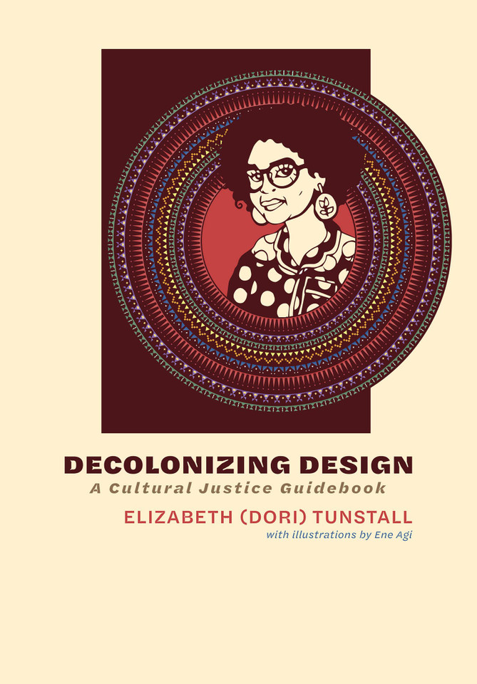 Decolonizing Design: A Cultural Justice Guidebook Decolonizing Design: A Cultural Justice Guidebook