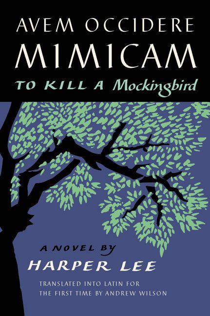 Avem Occidere Mimicam: To Kill a Mockingbird Translated into Latin for the First Time by Andrew Wilson book cover by Harper Lee