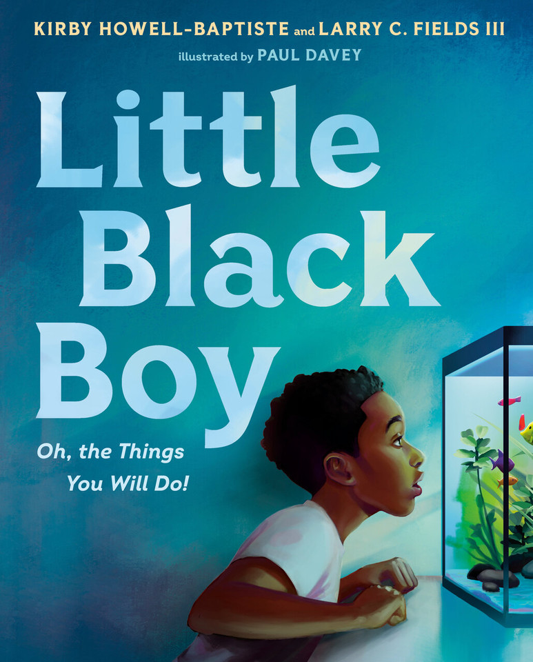 Little Black Boy: Oh, the Things You Will Do! book cover by Kirby Howell-Baptiste, Larry C. Fields III