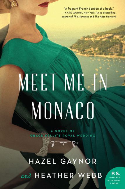 Meet Me in Monaco: A Novel of Grace Kelly's Royal Wedding book cover by Hazel Gaynor, Heather Webb