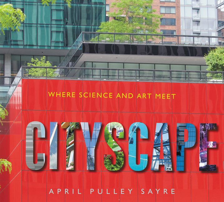 Cityscape: Where Science and Art Meet book cover by April Pulley Sayre