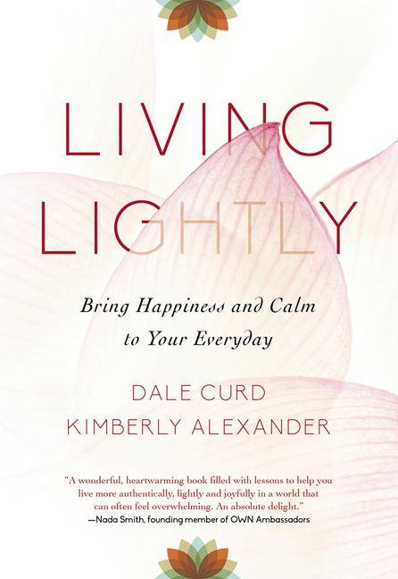 Living Lightly: Bring Happiness and Calm to Your Everyday book cover by Dale Curd, Kimberly Alexander