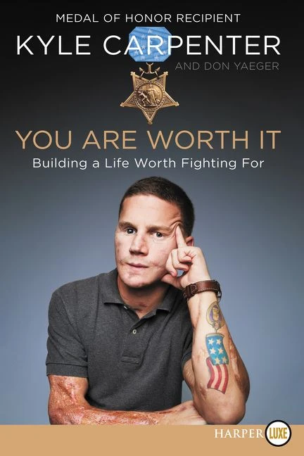 You Are Worth It: Building a Life Worth Fighting For book cover by Kyle Carpenter, Don Yaeger