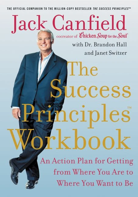 The Success Principles Workbook: An Action Plan for Getting from Where You Are to Where You Want to Be book cover by Jack Canfield, Brandon Hall, Janet Switzer
