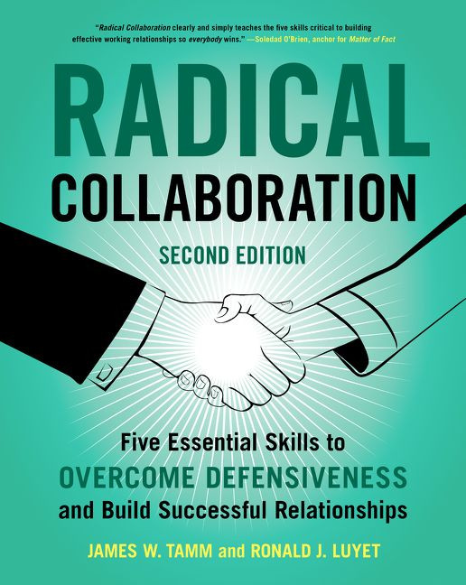 Radical Collaboration: Five Essential Skills to Overcome Defensiveness and Build Successful Relationships book cover by James W. Tamm, Ronald J. Luyet