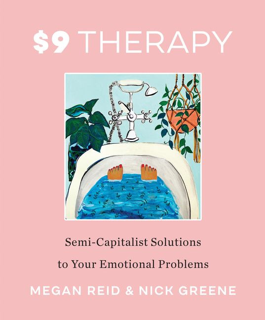 $9 Therapy: Semi-Capitalist Solutions to Your Emotional Problems book cover by Megan Reid, Nick Greene