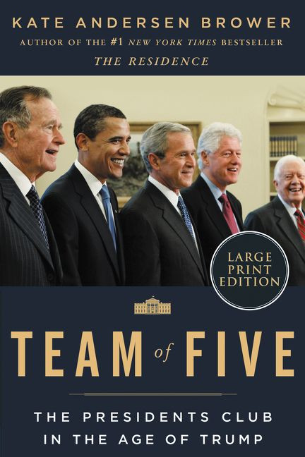 Team of Five: The Presidents Club in the Age of Trump book cover by Kate Andersen Brower