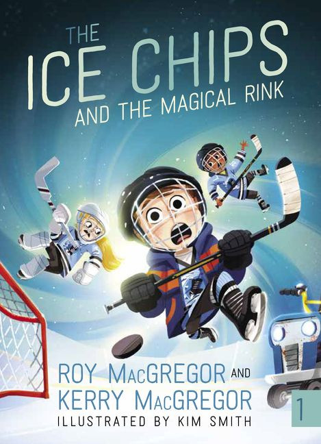 The Ice Chips and the Magical Rink: Ice Chips Series (Ice Chips) book cover by Roy MacGregor, Kerry MacGregor