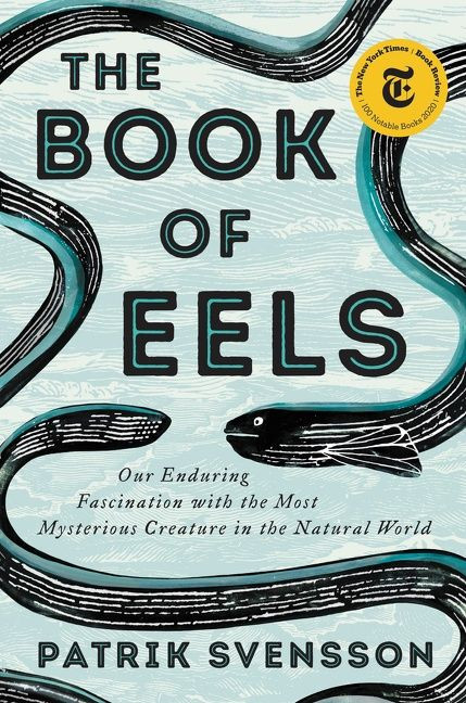 The Book of Eels: Our Enduring Fascination with the Most Mysterious Creature in the Natural World book cover by Patrik Svensson
