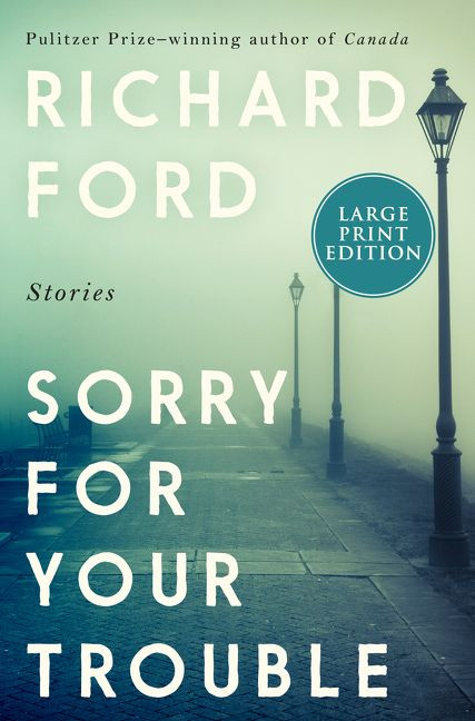 Sorry for Your Trouble: Stories book cover by Richard Ford
