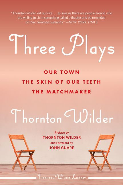 Three Plays: Our Town, The Skin of Our Teeth, and The Matchmaker (Perennial Classics) book cover by Thornton Wilder