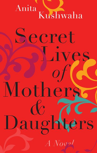 Secret Lives of Mothers & Daughters: A Novel book cover by Anita Kushwaha