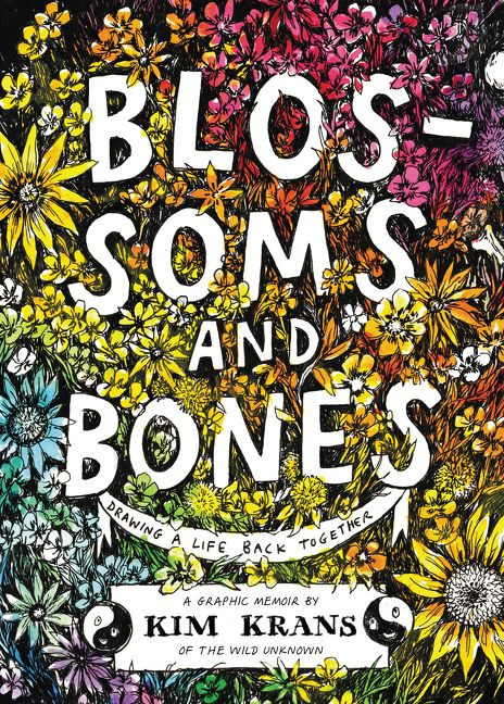 Blossoms and Bones: Drawing a Life Back Together book cover by Kim Krans