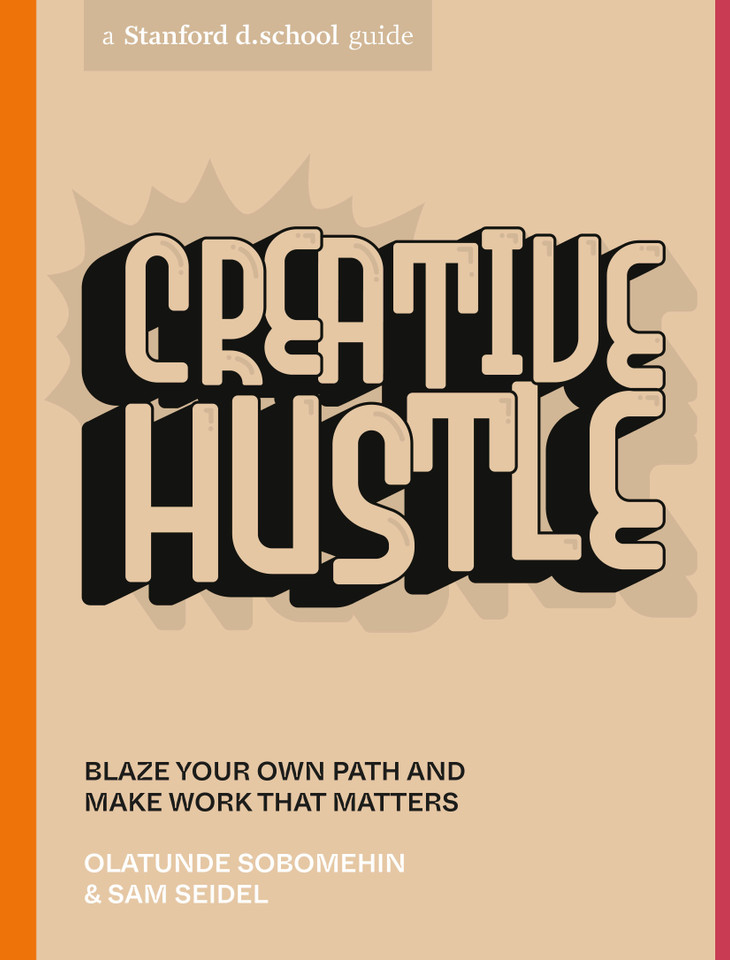 Creative Hustle: Blaze Your Own Path and Make Work That Matters (Stanford d.school Library) book cover by Olatunde Sobomehin, sam seidel, Stanford d.school