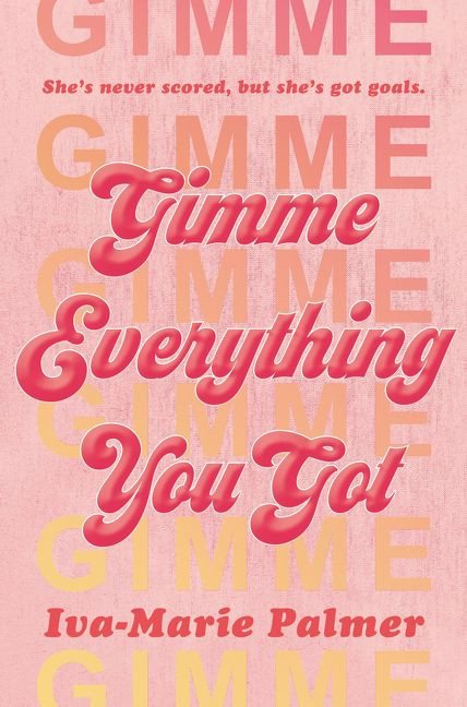 Gimme Everything You Got book cover by Iva-Marie Palmer
