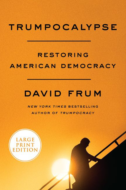 Trumpocalypse: Restoring American Democracy book cover by David Frum