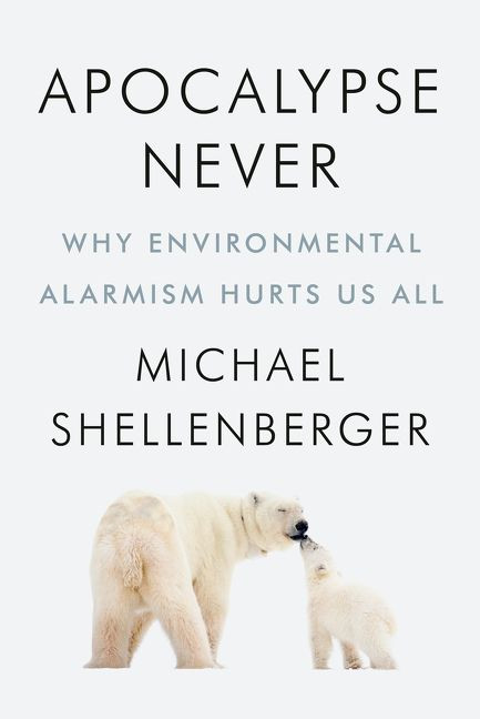 Apocalypse Never: Why Environmental Alarmism Hurts Us All book cover by Michael Shellenberger
