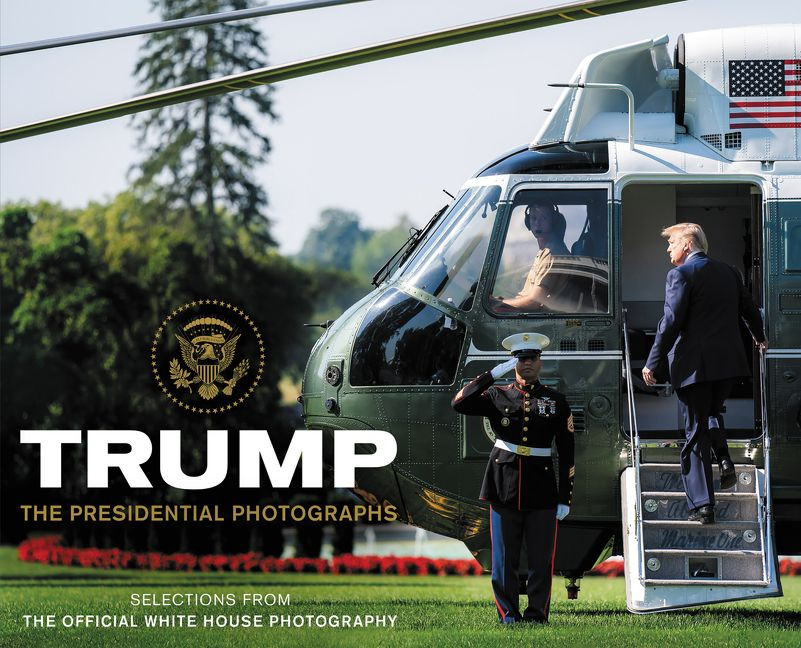 Trump: The Presidential Photographs book cover by White House Photographers (photography)