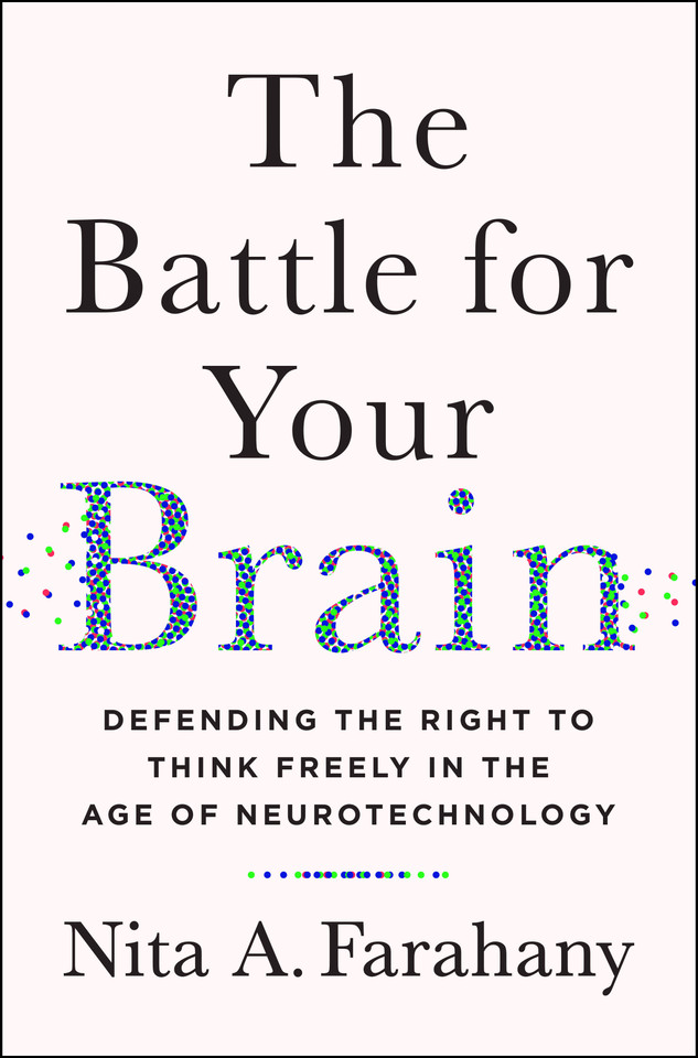 The Battle for Your Brain: Defending the Right to Think Freely in the Age of Neurotechnology book cover by Nita A. Farahany