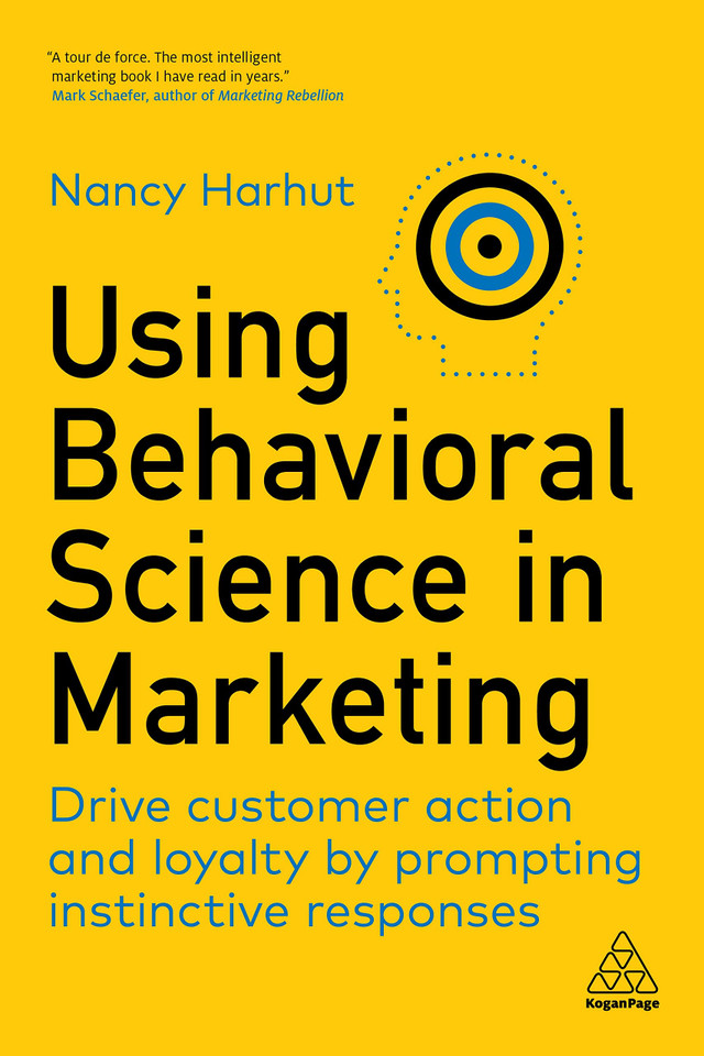 Using Behavioral Science in Marketing: Drive Customer Action and Loyalty by Prompting Instinctive Responses (9781398606487)