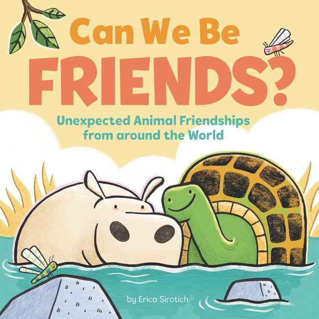 Can We Be Friends?: Unexpected Animal Friendships from around the World book cover by Erica Sirotich