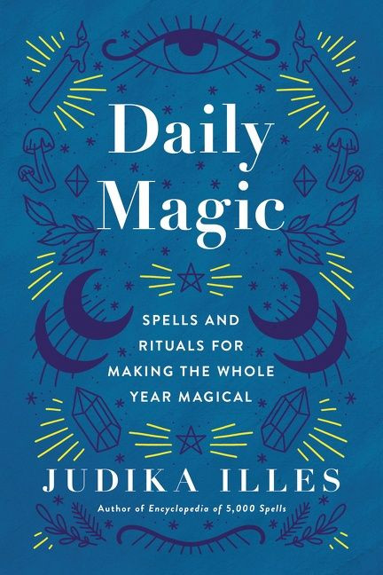 Daily Magic: Spells and Rituals for Making the Whole Year Magical (Witchcraft & Spells #7) book cover by Judika Illes