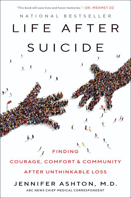 Life After Suicide: Finding Courage, Comfort & Community After Unthinkable Loss book cover by Jennifer Ashton, M.D.