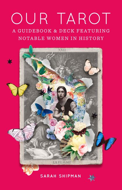 Our Tarot: A Guidebook and Deck Featuring Notable Women in History book cover by Sarah Shipman