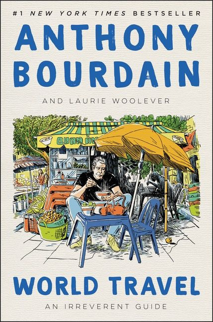 World Travel: An Irreverent Guide book cover by Anthony Bourdain, Laurie Woolever