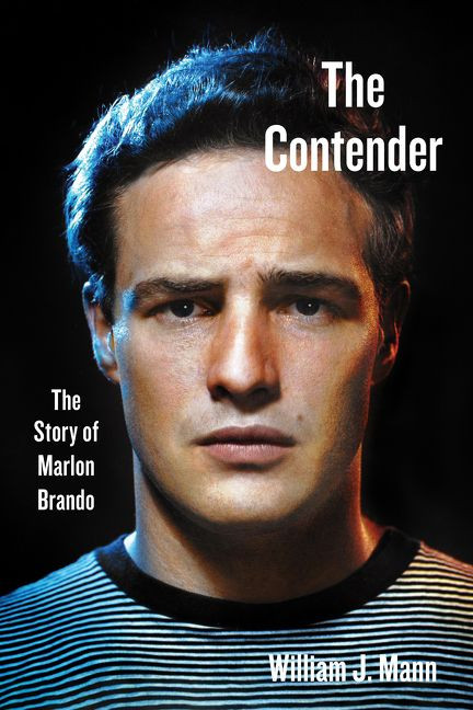 The Contender: The Story of Marlon Brando book cover by William J. Mann