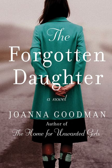 The Forgotten Daughter: The triumphant story of two women divided by their past, but united by friendship--inspired by true events book cover by Joanna Goodman