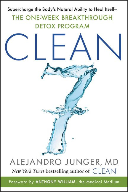 CLEAN 7: Supercharge the Body’s Natural Ability to Heal Itself—The One-Week Breakthrough Detox Program book cover by Alejandro Junger