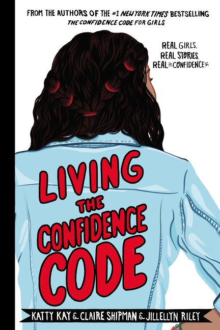 Living the Confidence Code (ANZ): Real Girls. Real Stories. Real Confidence. book cover by Katty Kay, Claire Shipman, JillEllyn Riley
