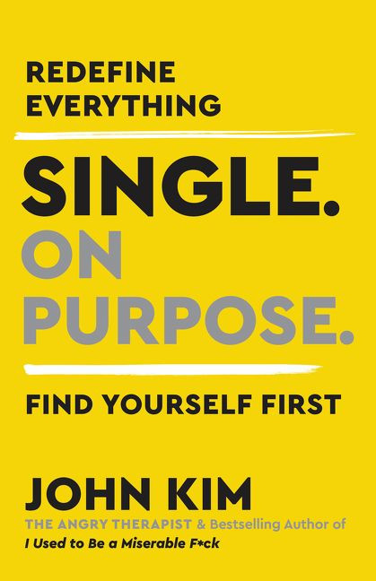 Single On Purpose: Redefine Everything. Find Yourself First. (On Purpose) book cover by John Kim