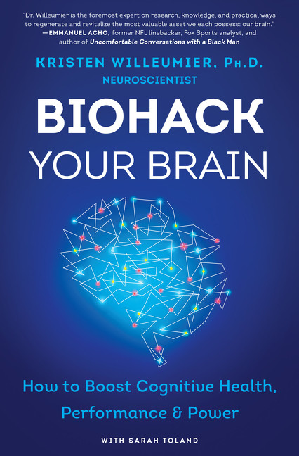 Biohack Your Brain: How to Boost Cognitive Health, Performance & Power book cover by Kristen Willeumier