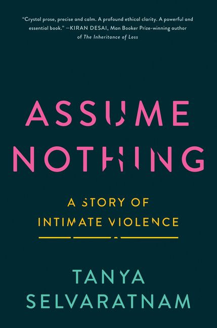 Assume Nothing: A Story of Intimate Violence book cover by Tanya Selvaratnam