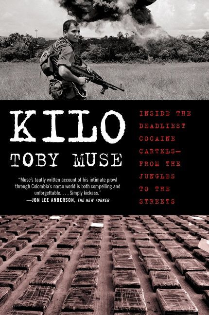 Kilo: Inside the Deadliest Cocaine Cartels—from the Jungles to the Streets book cover by Toby Muse