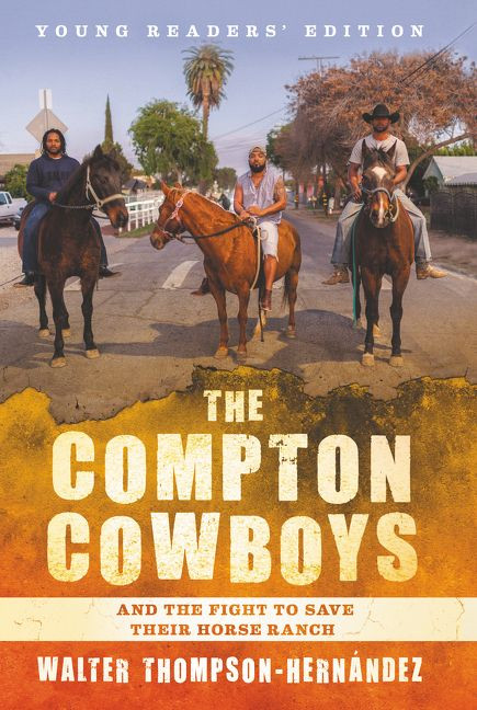 The Compton Cowboys: Young Readers’ Edition: And the Fight to Save Their Horse Ranch book cover by Walter Thompson-Hernandez