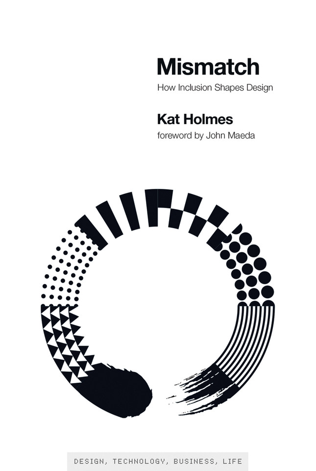 Mismatch: How Inclusion Shapes Design (Simplicity: Design, Technology, Business, Life) book cover by Kat Holmes