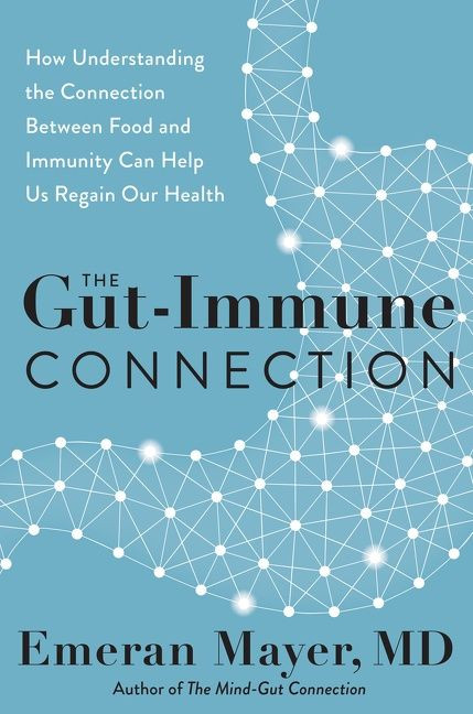 The Gut-Immune Connection: How Understanding the Connection Between Food and Immunity Can Help Us Regain Our Health book cover by Emeran Mayer