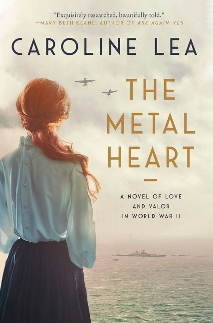 The Metal Heart: A Novel of Love and Valor in World War II book cover by Caroline Lea