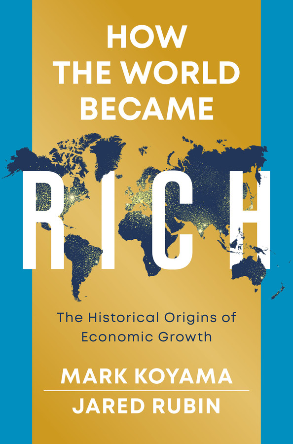 How the World Became Rich: The Historical Origins of Economic Growth book cover by Mark Koyama, Jared Rubin