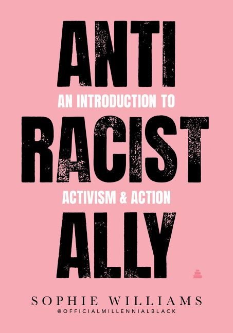 Anti-Racist Ally: An Introduction to Activism and Action book cover by Sophie Williams