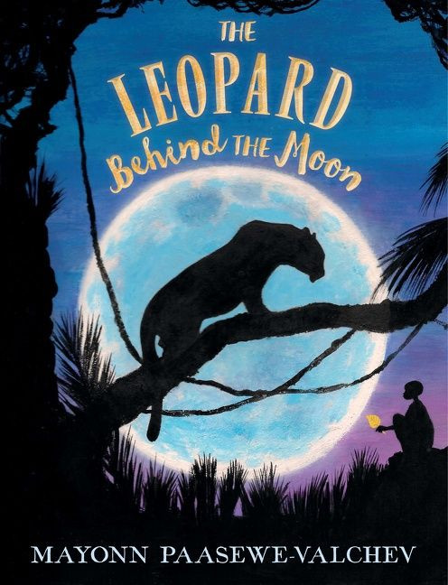 The Leopard Behind the Moon book cover by Mayonn Paasewe-Valchev