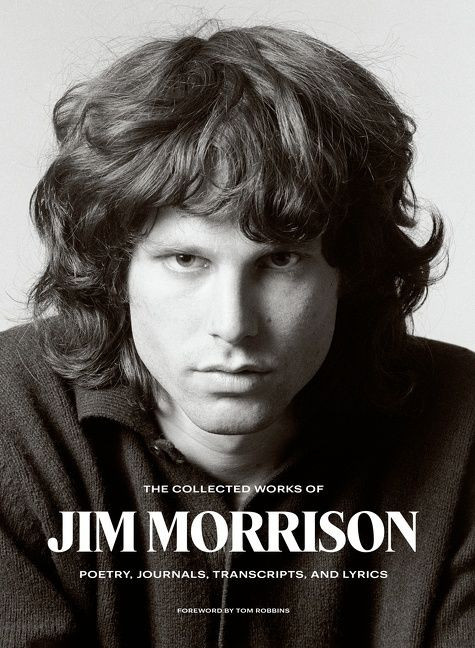 The Collected Works of Jim Morrison: Poetry, Journals, Transcripts, and Lyrics book cover by Jim Morrison