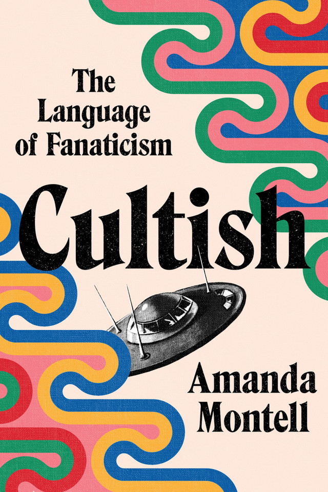 Cultish: The Language of Fanaticism book cover by Amanda Montell